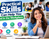 7 Practical Skills That Can Help You Succeed in the Workplace